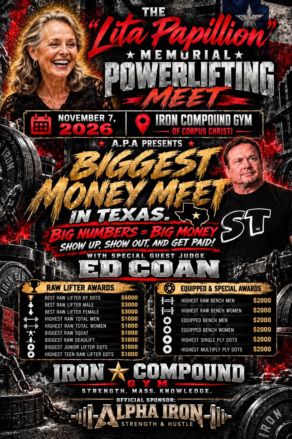 Poster for the Lita Papillion Memorial Powerlifting Meet on November 7, 2026 at Iron Compound Gym of Corpus Christi. A.P.A. presents the biggest money meet in Texas — big numbers equal big money — with special guest judge Ed Coan. Raw lifter awards: best raw lifter by DOTS $6,000; best raw lifter male $3,000; best raw lifter female $3,000; highest raw total men $1,000; highest raw total women $1,000; biggest raw squat $1,000; biggest raw deadlift $1,000; biggest junior lifter DOTS $1,000; highest teen raw lifter DOTS $1,000. Equipped and special awards, $2,000 each: highest raw bench men; highest raw bench women; equipped bench men; equipped bench women; highest single-ply DOTS; highest multi-ply DOTS. Official sponsor: Alpha Iron.